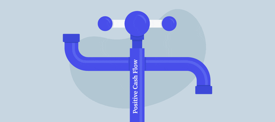 Image of a piping system with dollar signs going in one end and coming out another with the words Positive Cash Flow along the center